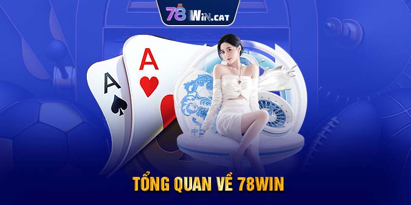 Tổng quan về 78WIN