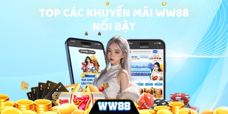 Top các khuyến mãi WW88 nổi bật